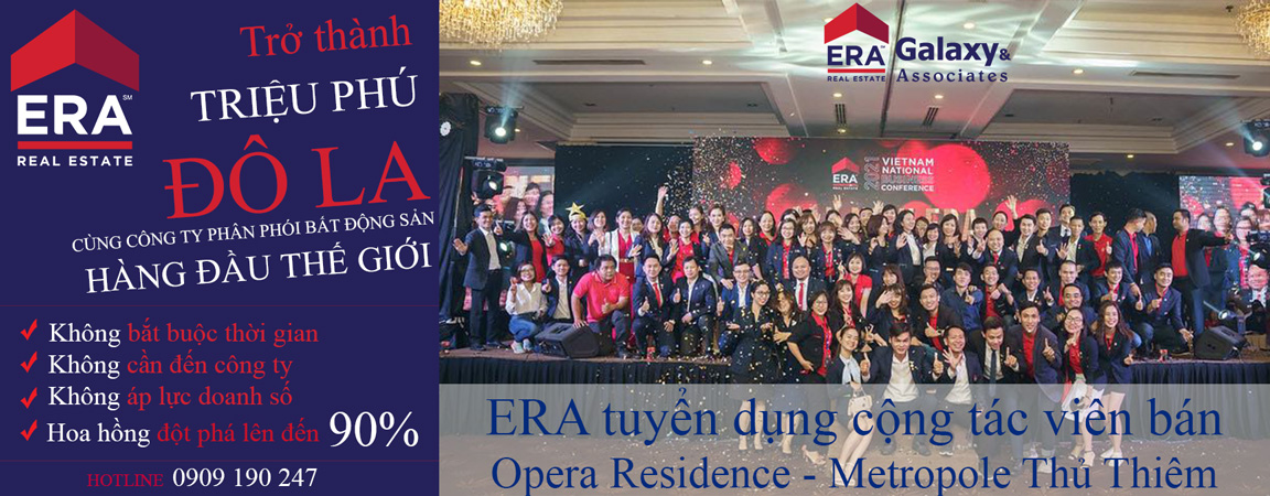 ERA tuyển dụng cộng tác viên bán Opera Residence Metropole Thủ Thiêm