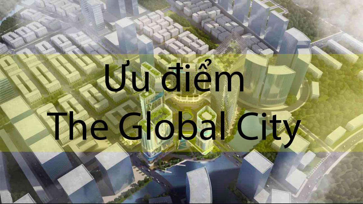 ưu-điểm-The-Global-City